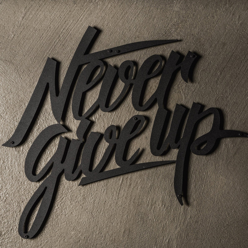 Never Give Up - Metal Wall Art